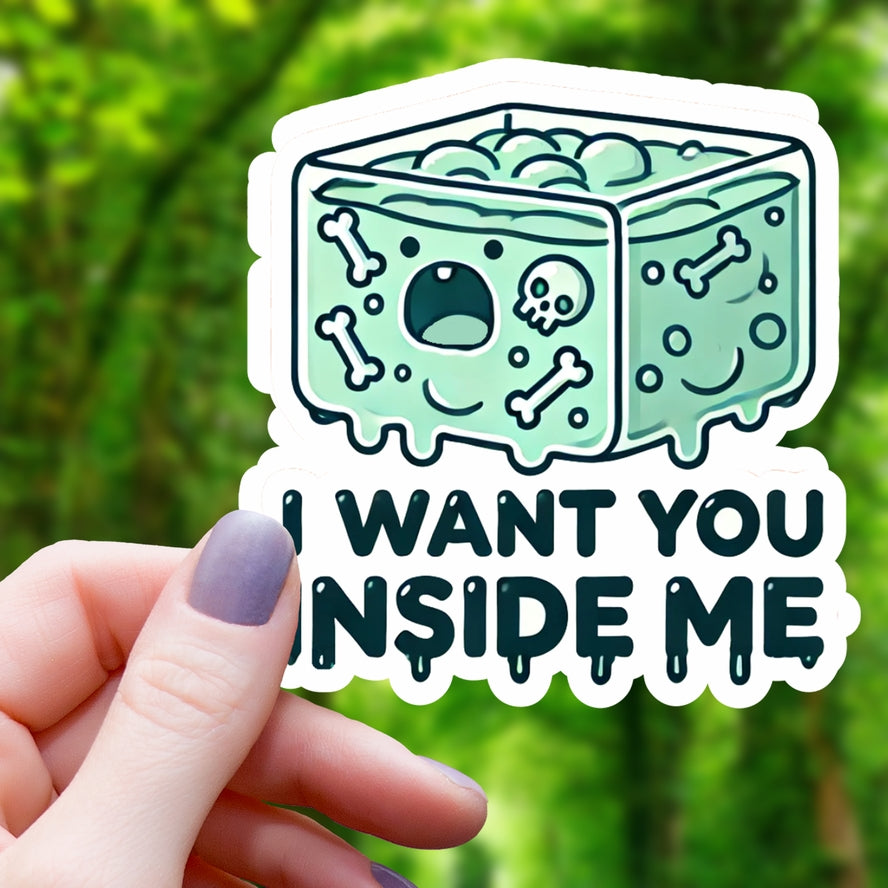 I WANT YOU INSIDE GELATINOUS CUBE STICKER