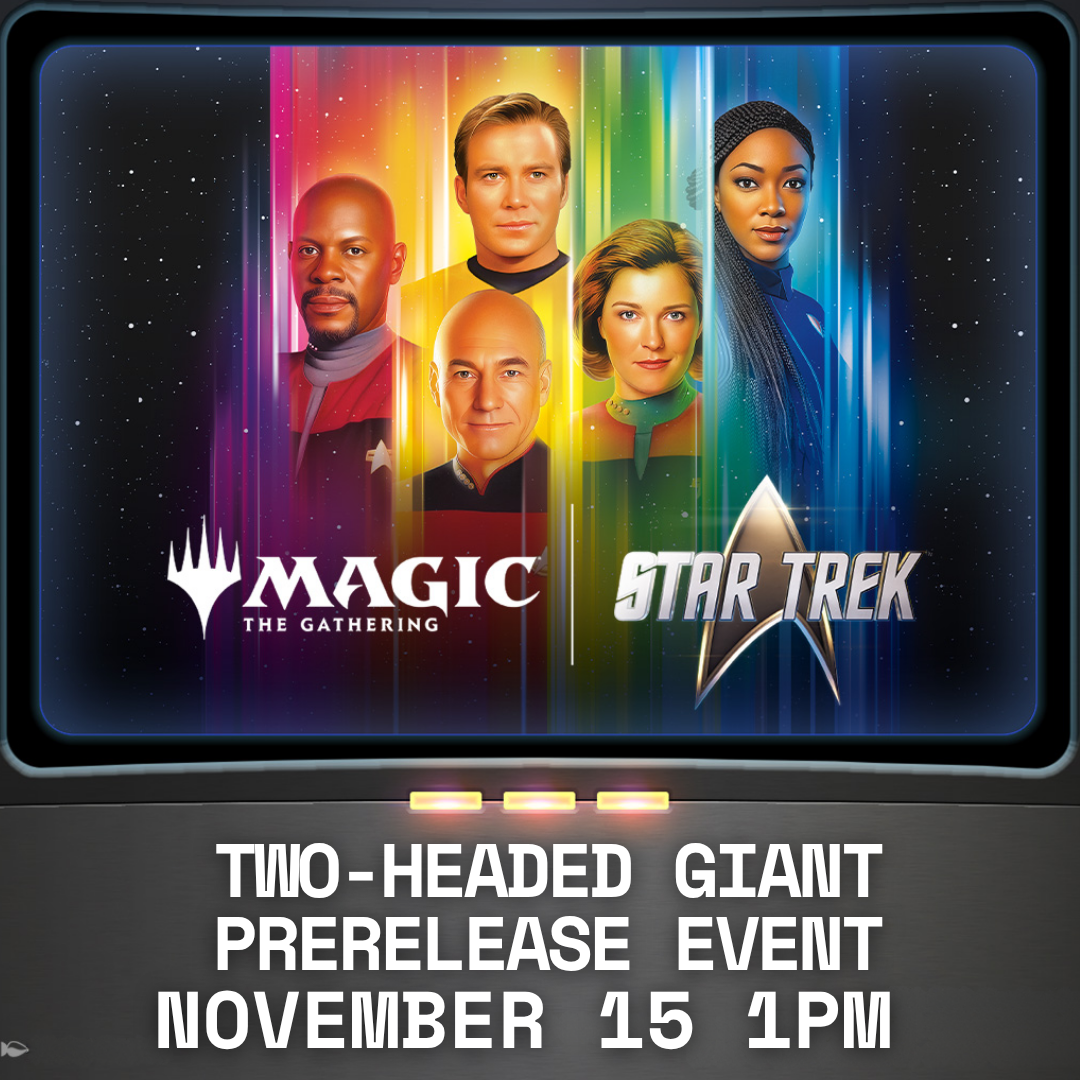 MAGIC THE GATHERING STAR TREK TWO-HEADED GIANT PRERELEASE SUNDAY 1PM (11/15/2026)