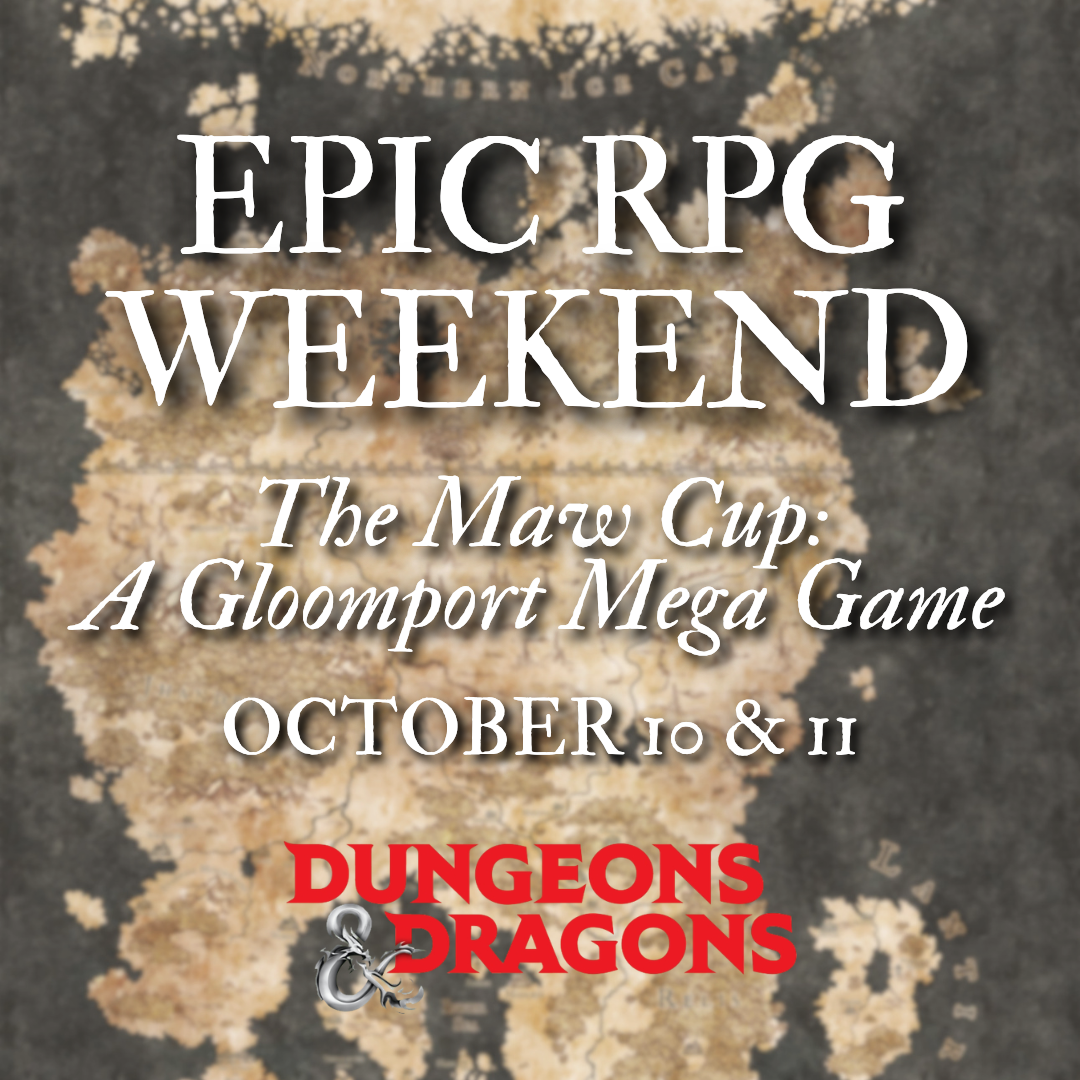 EPIC RPG WEEKEND - THE MAW CUP (10/10/26 & 10/11/26)