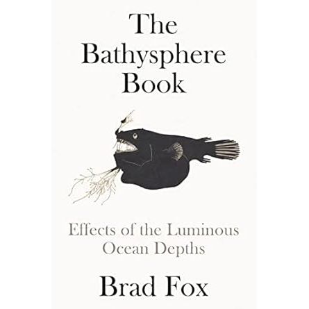 THE BATHYSPHERE BOOK BY BRAD FOX