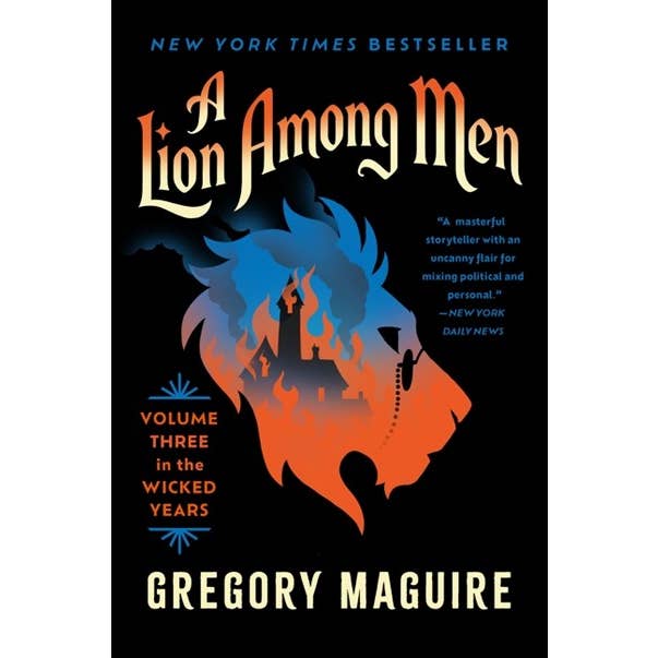 A LION AMONG MEN: VOLUME THREE IN THE WICKED YEARS BY GREGORY MAGUIRE