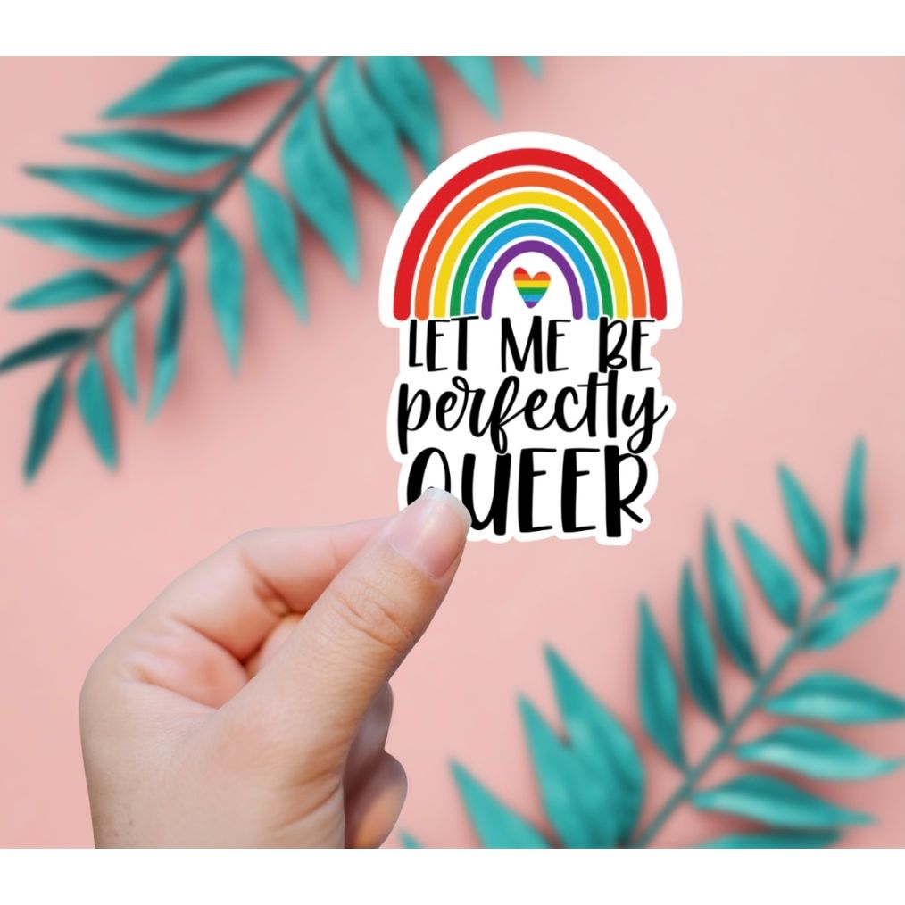 LET ME BE PERFECTLY QUEER STICKER