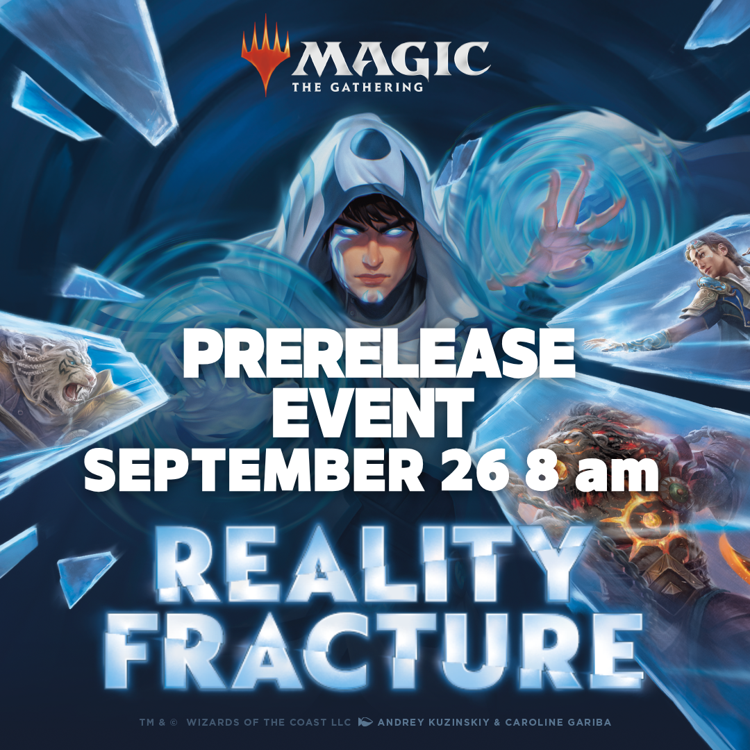 REALITY FRACTURE PRERELEASE SATURDAY 8AM (SEPTEMBER 26, 2026)