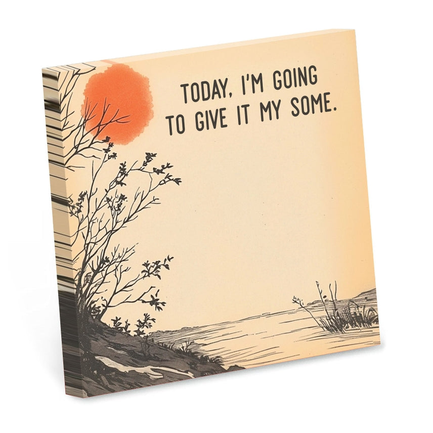 TODAY, I'M GOING TO GIVE IT MY SOME STICKY NOTE