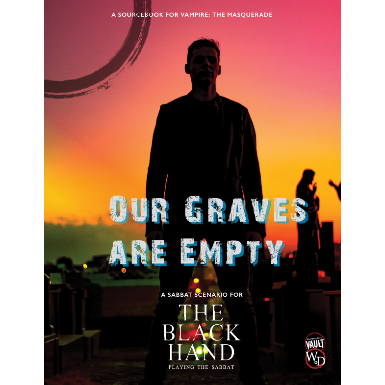 VAMPIRE THE MASQUERADE THE BLACK HAND: OUR GRAVES ARE EMPTY