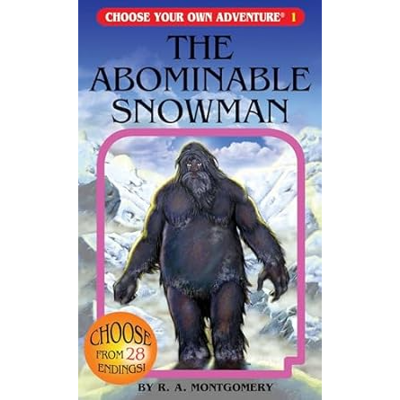 CHOOSE YOUR OWN ADVENTURE: THE ABOMINABLE SNOWMAN BY R.A. MONTGOMERY
