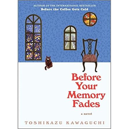 BEFORE YOUR MEMORY FADES BY TOSHIKAZU KAWAGUCHI