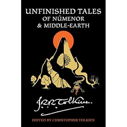 UNFINISHED TALES OF NUMENOR AND MIDDLE EARTH BY JRR TOLKIEN