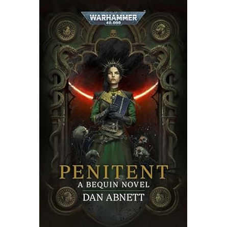 PENITENT: A BEQUIN NOVEL BY DAN ABNETT (A WARHAMMER 40K NOVEL)