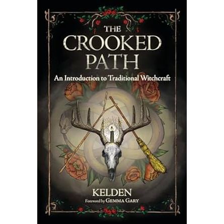 THE CROOKED PATH: AN INTRODUCTION TO TRADITIONAL WITCHCRAFT BY KELDEN