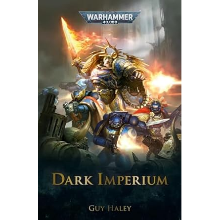 DARK IMPERIUM BY GUY HALEY (A WARHAMMER 40K NOVEL)