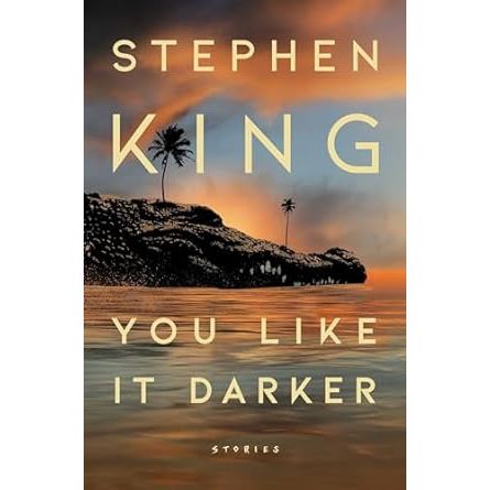 YOU LIKE IT DARKER BY STEPHEN KING