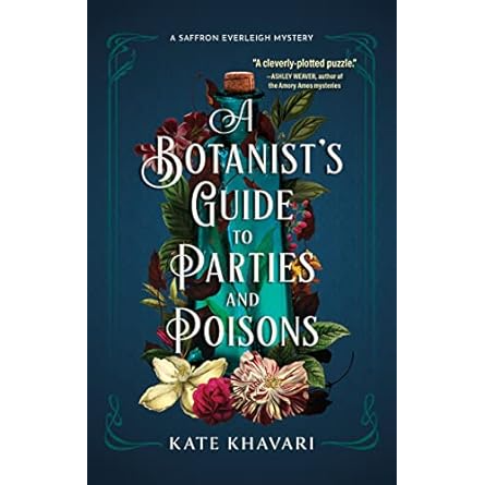 A BOTANIST'S GUIDE TO PARTIES AND POISONS BY KATE KHAVARI
