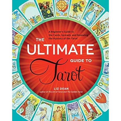 THE ULTIMATE GUIDE TO TAROT BY LIZ DEAN
