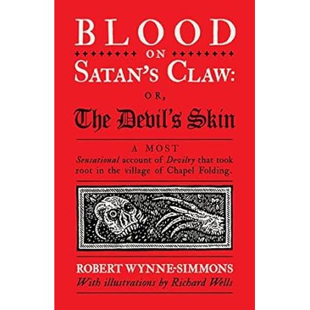 BLOOD ON SATAN'S CLAW OR, THE DEVIL'S SKIN BY ROBERT WELLS