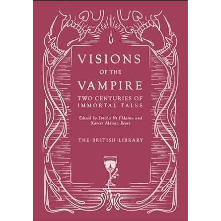 VISIONS OF THE VAMPIRE: TWO CENTURIES OF IMMORTAL TALES