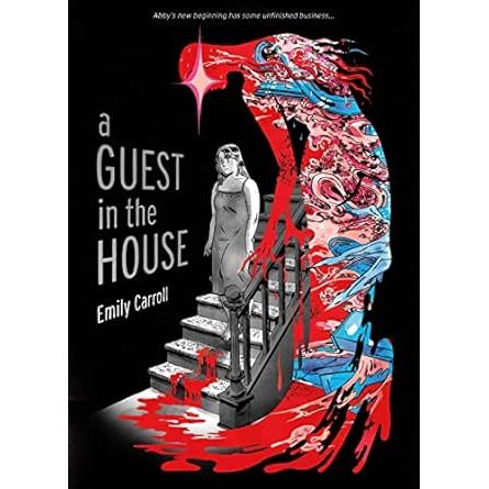 A GUEST IN THE HOUSE BY EMILY CARROLL