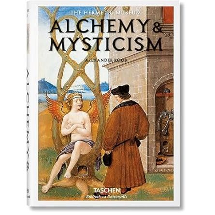 ALCHEMY AND MYSTICISM BY ALEXANDER ROOB
