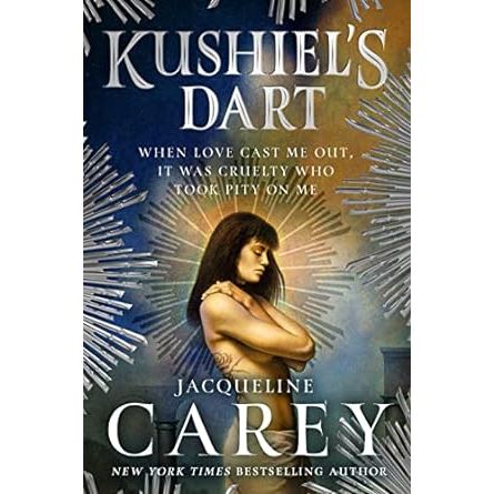 KUSHIEL'S DART BY JACQUELINE CAREY