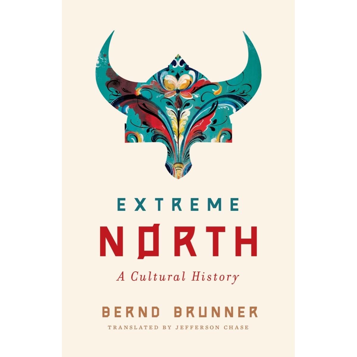 EXTREME NORTH A CULTURAL HISTORY BY BERND BRUNNER