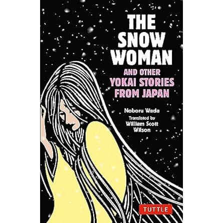 THE SNOW WOMAN AND OTHER YOKAI STORIES FROM JAPAN BY NOBORU WADA
