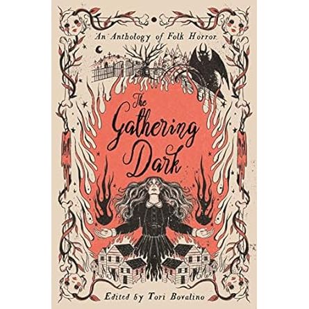 THE GATHERING DARK: AN ANTHOLOGY OF FOLK HORROR EDITED BY TORI BOVALINO