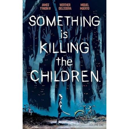 SOMETHING IS KILLING THE CHILDREN VOL. 1 BY JAMES TYNION IV