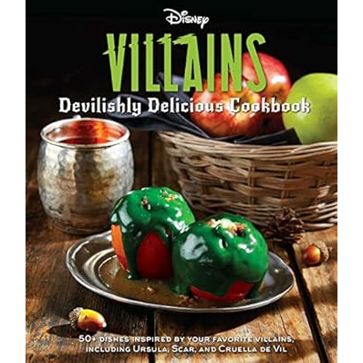 DISNEY VILLAINS A DEVILISHLY DELICIOUS COOKBOOK