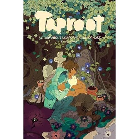 TAPROOT: A STORY ABOUT A GARDENER AND A GHOST BY KEEZY YOUNG