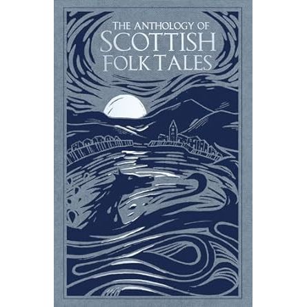 THE ANTHOLOGY OF SCOTTISH FOLKTALES
