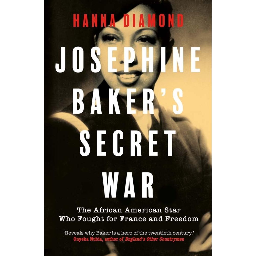 JOSEPHINE BAKER'S SECRET WAR BY HANNA DIAMOND