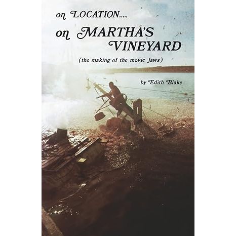 ON LOCATION....ON MARTHA'S VINEYARD (THE MAKING OF THE MOVIE JAWS) BY EDITH BLAKE