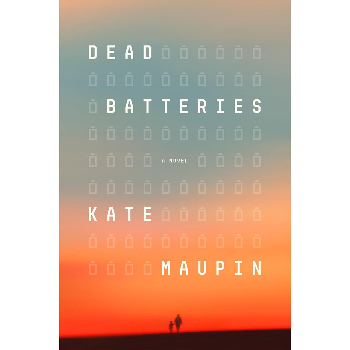 DEAD BATTERIES: A NOVEL BY KATE MAUPIN