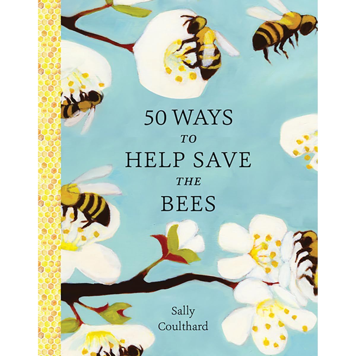 50 WAYS TO HELP SAVE THE BEES BY SALLY COULTHARD