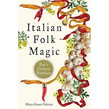 ITALIAN FOLK MAGIC BY MARY-GRACE FAHRUN