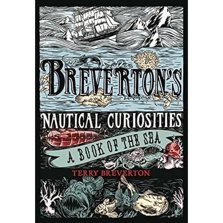 BREVERTON'S NAUTICAL CURIOSITIES: A BOOK OF THE SEA BY TERRY BREVERTON
