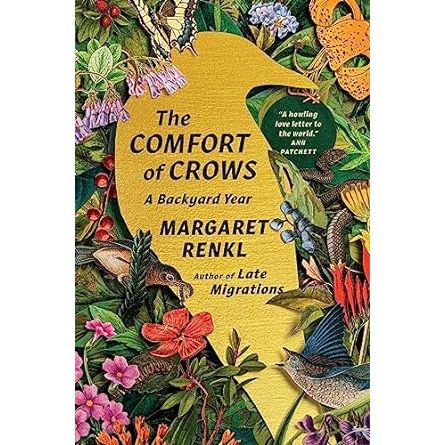 THE COMFORT OF CROWS: A BACKYARD YEAR BY MARGARET RENKL