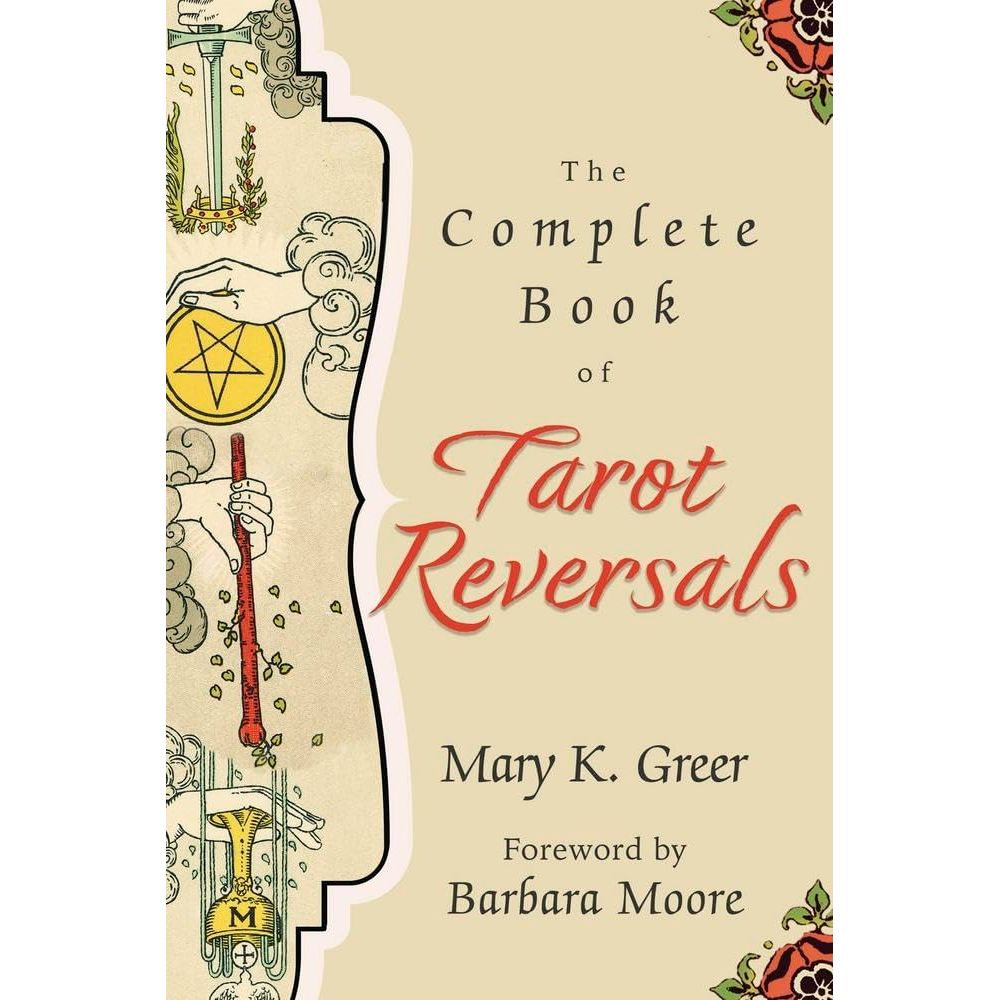 THE COMPLETE BOOK OF TAROT REVERSALS BY MARY K. GREER