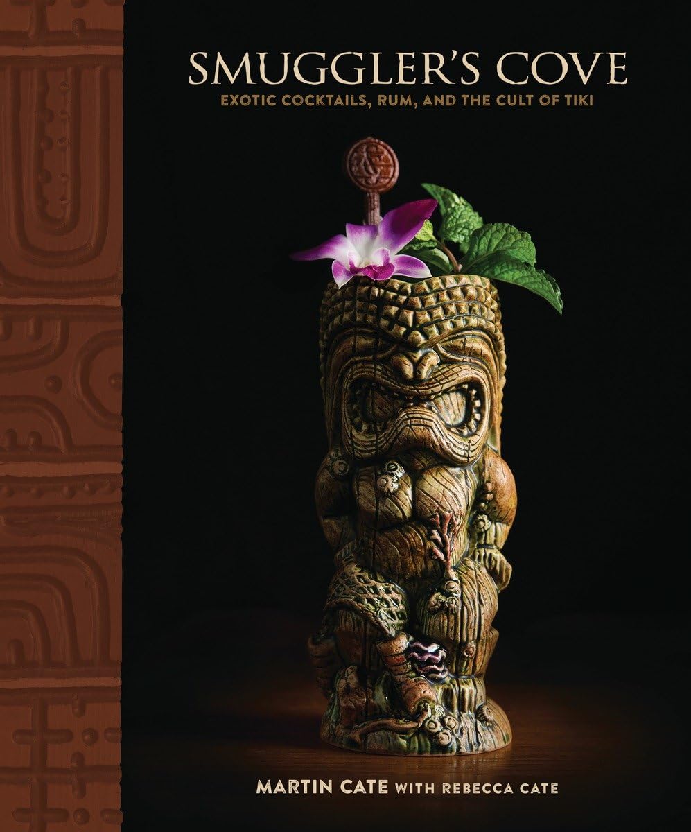 SMUGGLER'S COVE: EXOTIC COCKTAILS, RUM, AND THE CULT OF TIKI