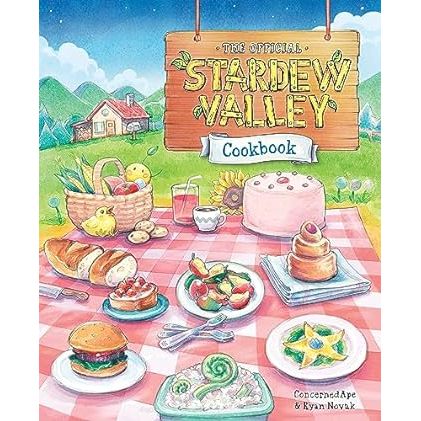 THE OFFICIAL STARDEW VALLEY COOKBOOK BY CONCERNED APE AND RYAN NOVAK