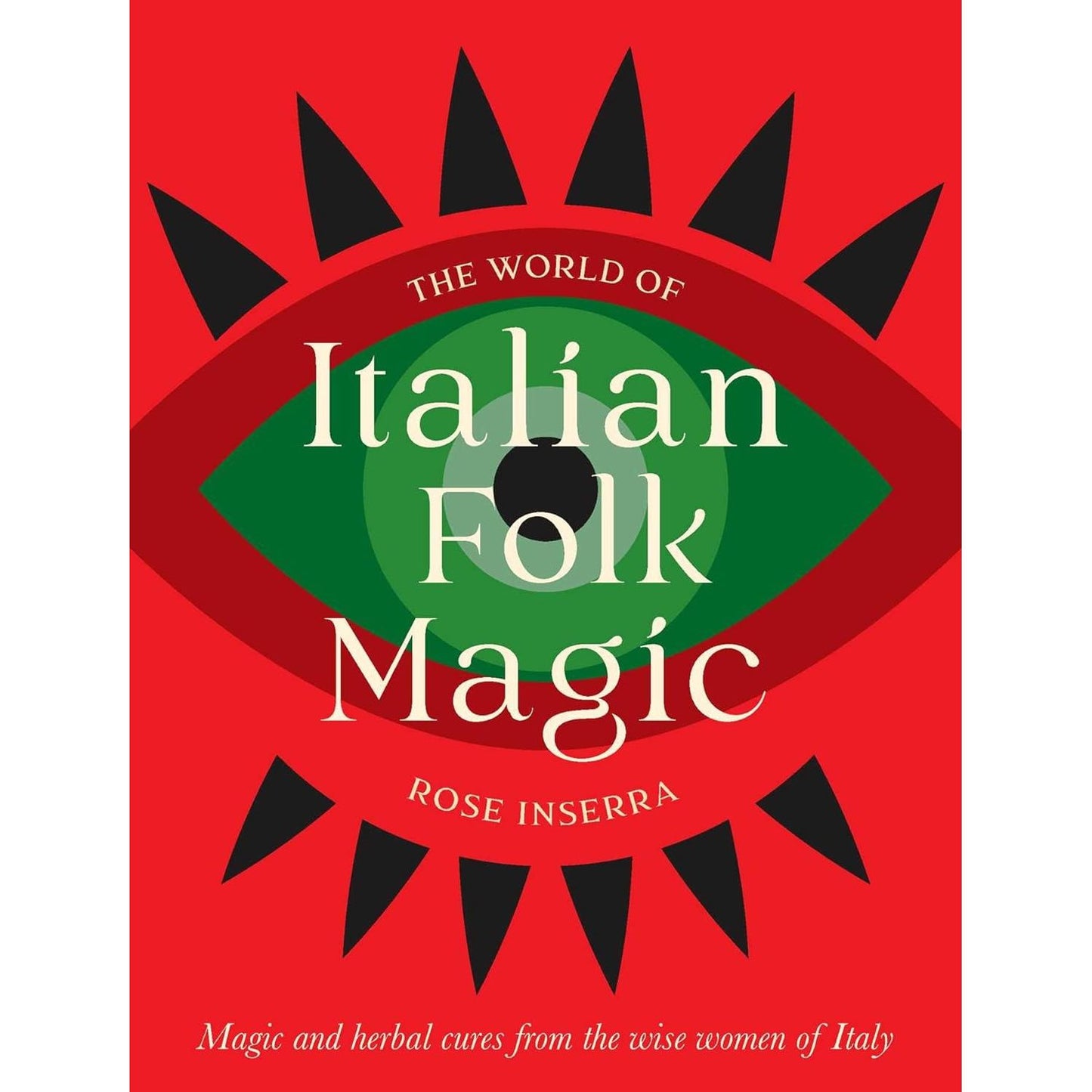 THE WORLD OF ITALIAN FOLK MAGIC BY ROSE INSERRA