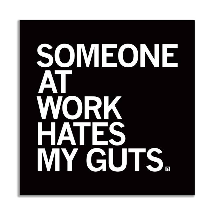 SOMEONE HATES MY GUTS AT WORK STICKER