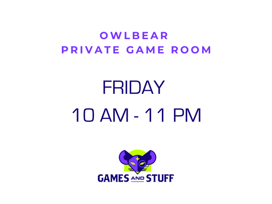 OWLBEAR PRIVATE GAME ROOM - FRIDAY FULL DAY