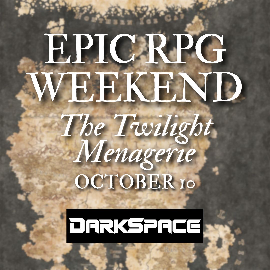 EPIC RPG WEEKEND - THE TWILIGHT MENAGERIE (10/10/26)