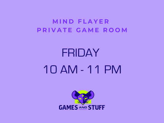 MIND FLAYER PRIVATE GAME ROOM - FRIDAY ALL DAY