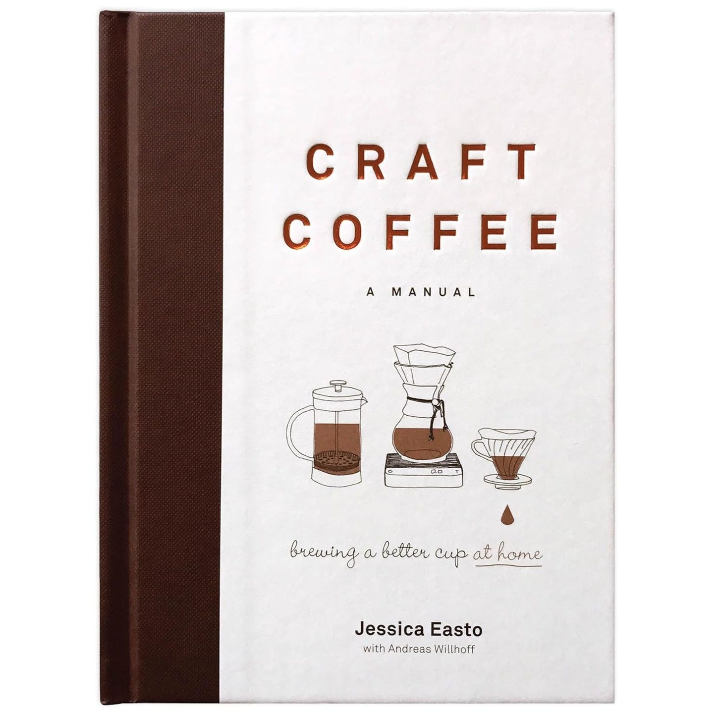 CRAFT COFFEE: A MANUAL BY JESSICA EASTRO