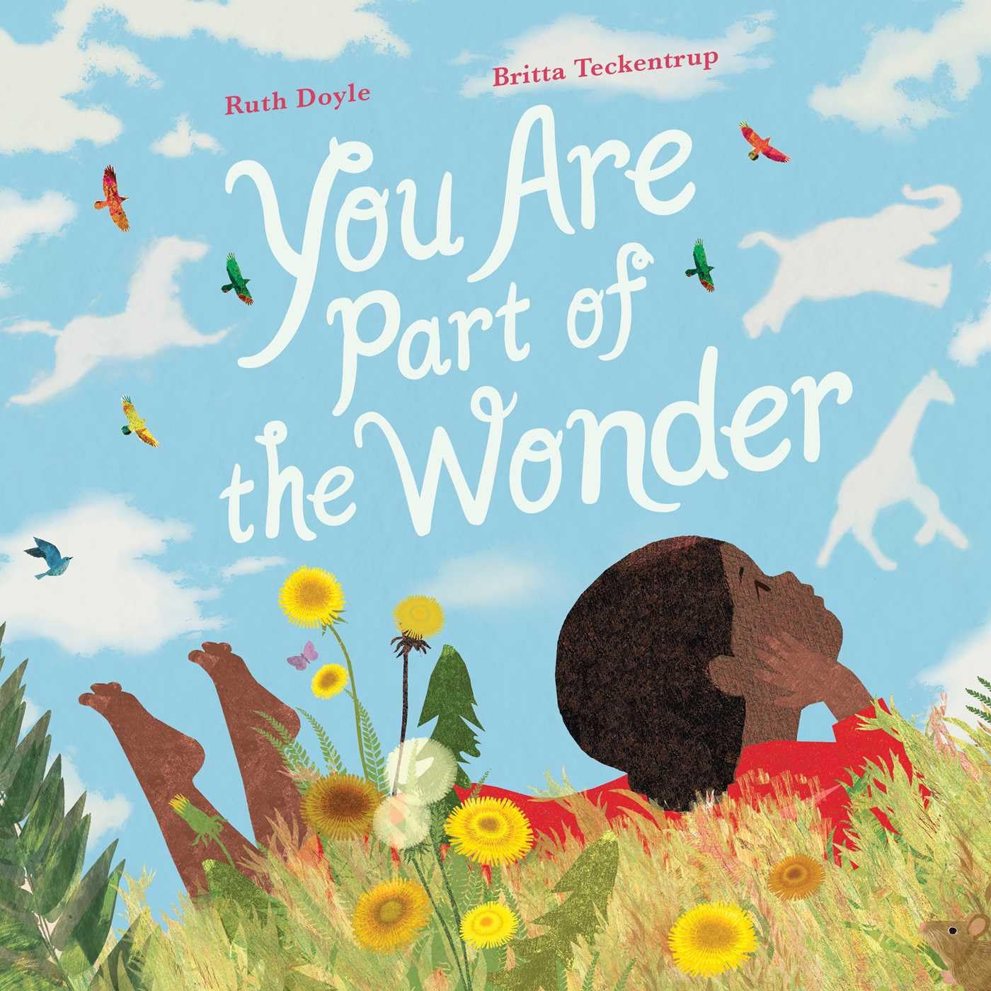 YOU ARE PART OF THE WONDER BY RUTH DOYLE AND BRITTA TECKENTRUP