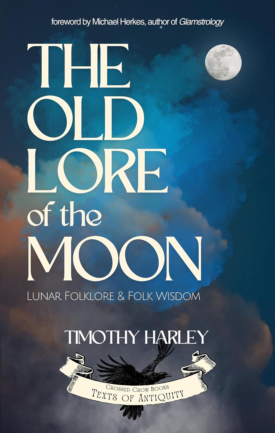 THE OLD LORE OF THE MOON: LUNAR FOLKLORE & FOLK WISDOM BY TIMOTHY HARLEY