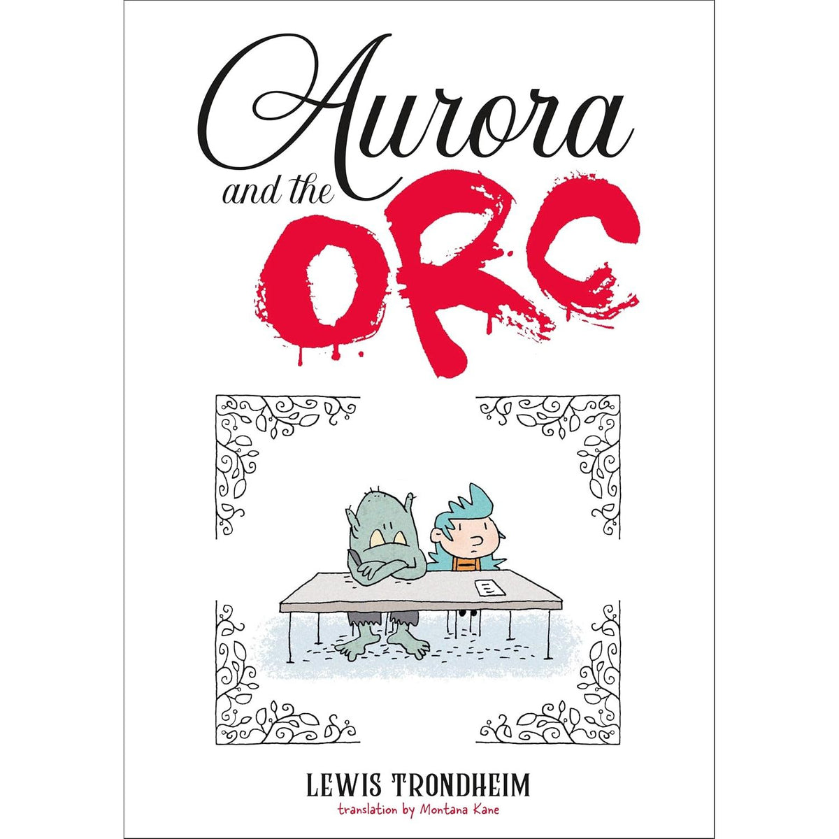 AURORA AND THE ORC: A GRAPHIC NOVEL BY LEWIS TRONDHEIM AND MONTANA KANE