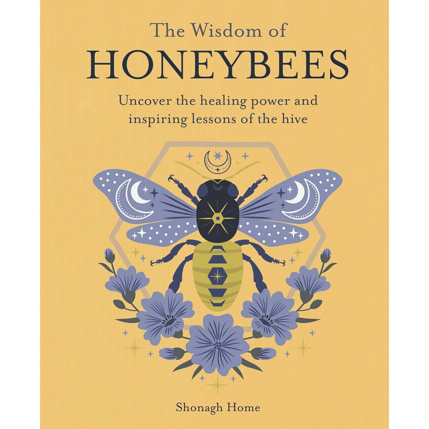THE WISDOM OF HONEYBEES BY SHONAGH HOME